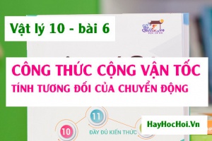 Công thức cộng vận tốc, tính tương đối của chuyển động và bài tập - Vật lý 10 bài 6